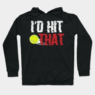 I'd Hit That Funny Tennis Hoodie